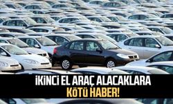 İkinci el araç alacaklara kötü haber!