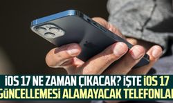 iOS 17 ne zaman çıkacak? İşte iOS 17 güncellemesi alamayacak telefonlar