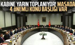 Kabine yarın toplanıyor! Masada 4 önemli konu başlığı var