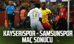 Kayserispor - Samsunspor maç sonucu