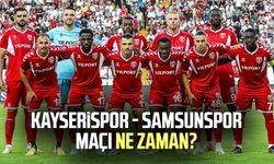 Kayserispor - Samsunspor maçı ne zaman?