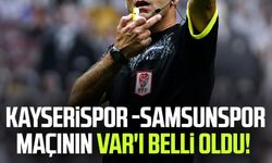 Kayserispor -Samsunspor maçının VAR'ı belli oldu!