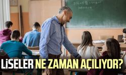 Liseler ne zaman açılıyor?