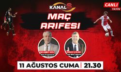 Maç Arifesi 11 Ağustos Cuma günü Kanal S ekranlarında