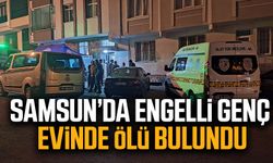 Samsun’da engelli genç evinde ölü bulundu