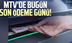 MTV'de bugün son ödeme günü!