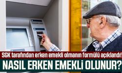 Nasıl erken emekli olunur?, SGK tarafından erken emekli olmanın formülü açıklandı!