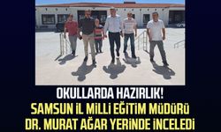 Okullarda hazırlık! Samsun İl Milli Eğitim Müdürü Dr. Murat Ağar yerinde inceledi