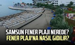 Samsun Fener Plajı nerede? Fener Plajı'na nasıl gidilir?