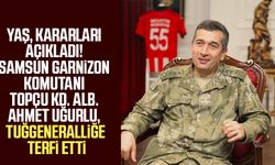YAŞ, kararları açıkladı! Samsun Garnizon Komutanı Topçu Kd. Alb. Ahmet Uğurlu, tuğgeneralliğe terfi etti