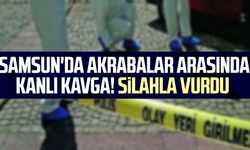 Samsun'da akrabalar arasında kanlı kavga! Silahla vurdu