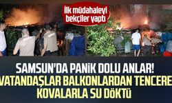 Samsun'da panik dolu anlar! Vatandaşlar balkonlardan tencere kovalarla su döktü