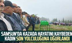 Samsun'da kazada hayatını kaybeden kadın son yolculuğuna uğurlandı