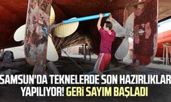 Samsun'da teknelerde son hazırlıklar yapılıyor! Geri sayım başladı