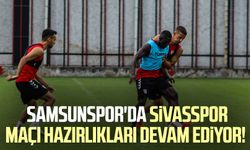 Samsunspor'da Sivasspor maçı hazırlıkları devam ediyor!