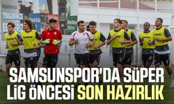 Samsunspor'da Süper Lig öncesi son hazırlık 