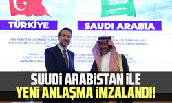 Suudi Arabistan ile yeni anlaşma imzalandı!