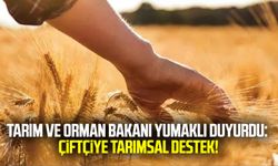 Tarım ve Orman Bakanı İbrahim Yumaklı duyurdu: Çiftçiye tarımsal destek!