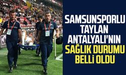 Samsunsporlu Taylan Antalyalı'nın sağlık durumu belli oldu