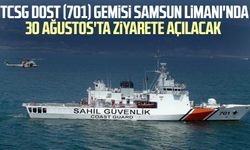 TCSG DOST (701) gemisi Samsun Limanı'nda 30 Ağustos'ta ziyarete açılacak