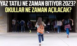 Yaz tatili ne zaman bitiyor 2023? Okullar ne zaman açılacak? 2023-2024 MEB takvimi