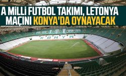 A Milli Futbol Takımı, Letonya maçını Konya'da oynayacak