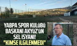 YABPA Spor Kulübü Başkanı Ali Akyüz'ün sel isyanı! "Kimse ilgilenmedi"