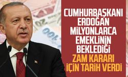 Cumhurbaşkanı Erdoğan milyonlarca emeklinin beklediği zam kararı için tarih verdi