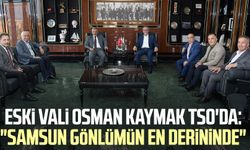 Eski Vali Osman Kaymak TSO'da: "Samsun gönlümün en derininde"