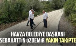 Havza Belediye Başkanı Sebahattin Özdemir yakın takipte