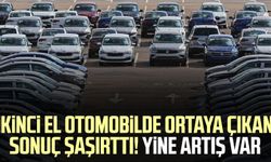 İkinci el otomobilde ortaya çıkan sonuç şaşırttı! Yine artış var