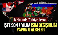 İşte son 7 yılda isim değişikliği yapan o ülkeler