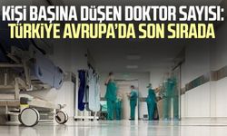 Kişi başına düşen doktor sayısı: Türkiye Avrupa’da son sırada
