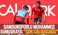 Samsunsporlu Muhammed Gümüşkaya: "Çok çalışacağız"