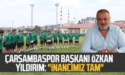 Çarşambaspor Başkanı Özkan Yıldırım: "İnancımız tam"