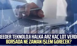 Reeder Teknoloji halka arz kaç lot verdi, borsada ne zaman işlem görecek?