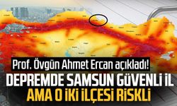 Prof. Övgün Ahmet Ercan açıkladı! Depremde Samsun güvenli il ama o iki ilçesi riskli