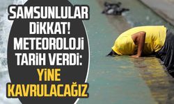 Samsunlular dikkat! Meteoroloji tarih verdi: Yine kavrulacağız