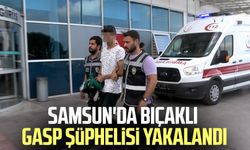 Samsun'da bıçaklı gasp şüphelisi yakalandı