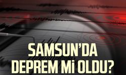 Deprem oldu! Samsun sallandı (Samsun'da deprem mi oldu?)