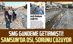 SMG gündeme getirmişti! Samsun'da DSİ, sorunu çözüyor