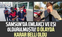 Samsun'da emlakçı ve eşi öldürülmüştü! O olayda karar belli oldu
