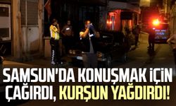 Samsun'da konuşmak için çağırdı, kurşun yağdırdı!