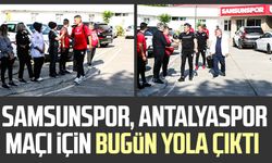 Samsunspor, Antalyaspor maçı için bugün yola çıktı