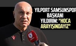 Yılport Samsunspor Başkanı Yüksel Yıldırım: "Hoca arayışındayız"