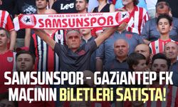 Samsunspor - Gaziantep FK maçının biletleri satışa çıktı!