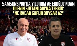 Samsunspor'da Yıldırım ve Eroğlu'ndan Filenin Sultanları'na tebrik: "Ne kadar gurur duysak az"