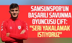Samsunspor'un başarılı savunma oyuncusu Yunus Emre Çift: "Seri yakalamak istiyoruz"