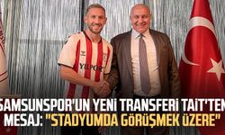 Samsunspor'un yeni transferi Tait'ten mesaj: "Stadyumda görüşmek üzere"