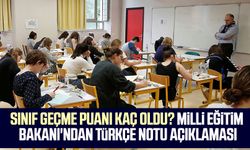 Sınıf geçme puanı kaç oldu? Milli Eğitim Bakanı'ndan Türkçe notu açıklaması